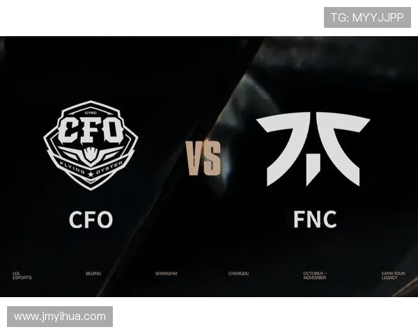 CFO鏖战FNC巅峰对决谁能笑到最后成就传奇荣耀 CFO鏖战FNC巅峰对决谁能笑到最后成就传奇荣耀